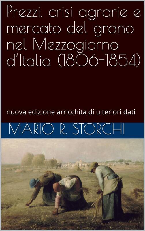 Prezzi, crisi agrarie e mercato del grano nel Mezzogiorno d’Italia (1806-1854)