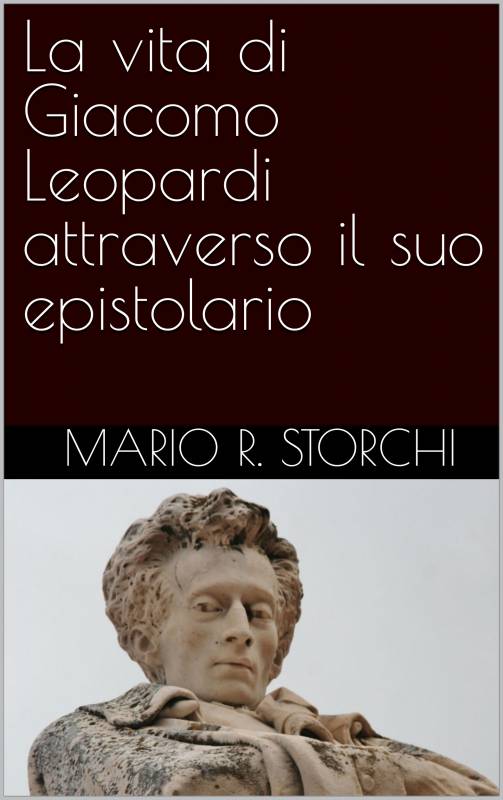 La vita di Giacomo Leopardi attraverso il suo epistolario